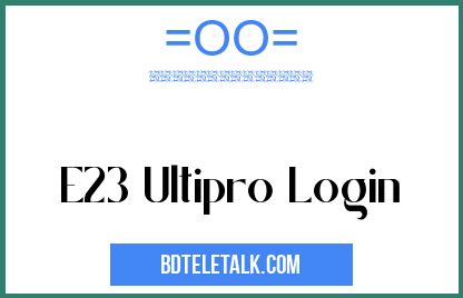 Trying to find the n23 ultipro Portal and you want to access it then these are the list of the login portals with additional information about it. . E23ultiprocom login